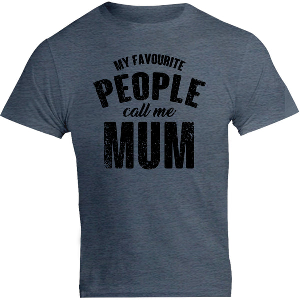 My Favourite People Call Me Mum - Unisex Tee - Graphic Tees Australia