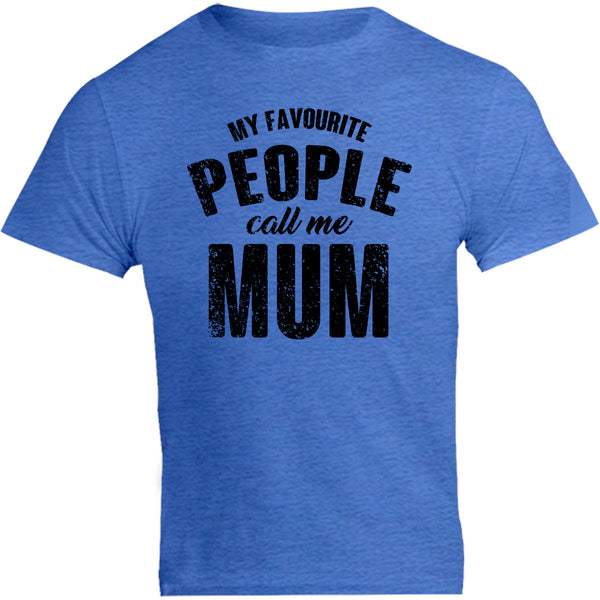 My Favourite People Call Me Mum - Unisex Tee - Graphic Tees Australia