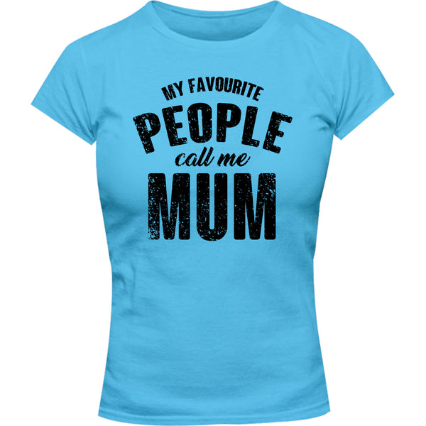 My Favourite People Call Me Mum - Ladies Slim Fit Tee - Graphic Tees Australia