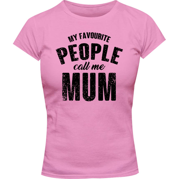 My Favourite People Call Me Mum - Ladies Slim Fit Tee - Graphic Tees Australia