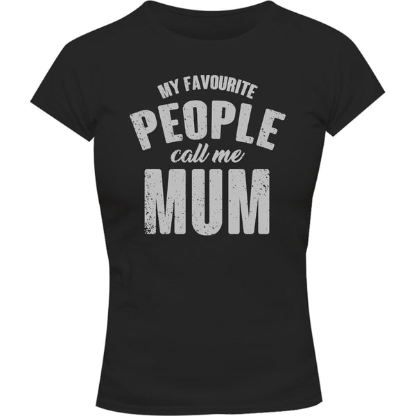 My Favourite People Call Me Mum - Ladies Slim Fit Tee - Graphic Tees Australia