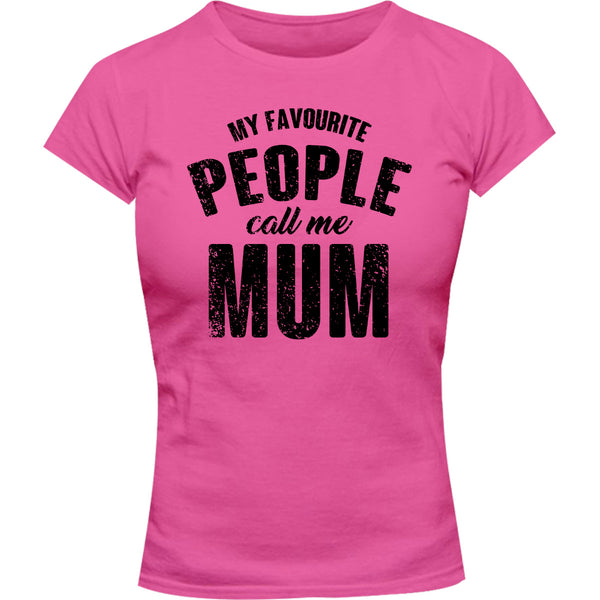 My Favourite People Call Me Mum - Ladies Slim Fit Tee - Graphic Tees Australia