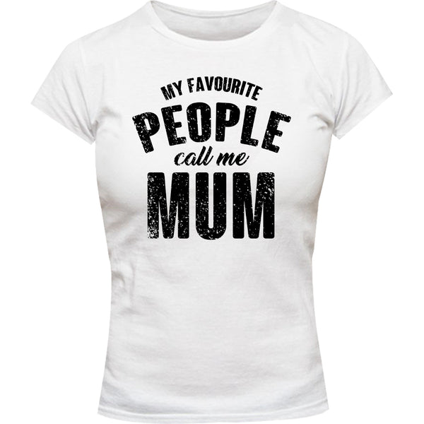 My Favourite People Call Me Mum - Ladies Slim Fit Tee - Graphic Tees Australia