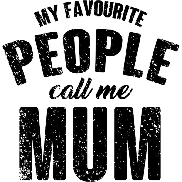 My Favourite People Call Me Mum - Ladies Slim Fit Tee - Graphic Tees Australia