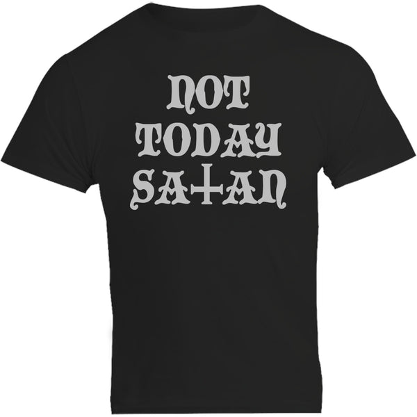 Not Today Satan - Unisex Tee