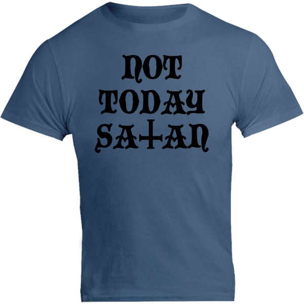 Not Today Satan - Unisex Tee