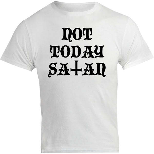 Not Today Satan - Unisex Tee