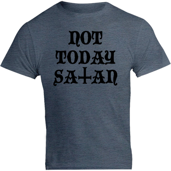 Not Today Satan - Unisex Tee
