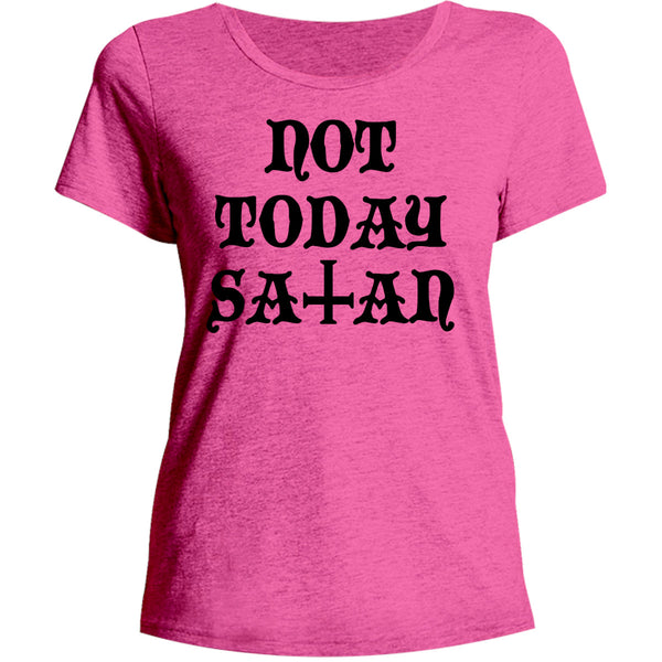Not Today Satan - Ladies Relaxed Fit Tee