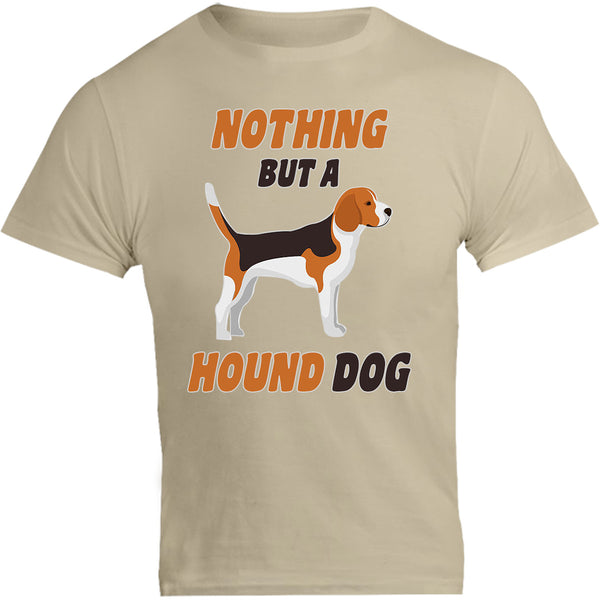 Nothing But A Hound Dog - Unisex Tee - Graphic Tees Australia