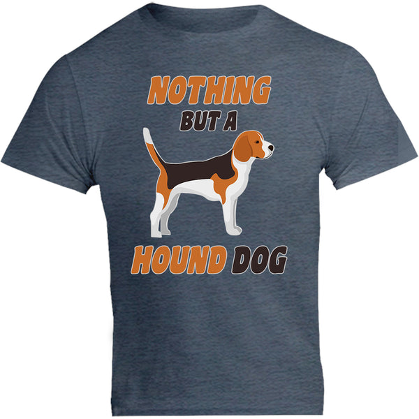 Nothing But A Hound Dog - Unisex Tee - Graphic Tees Australia