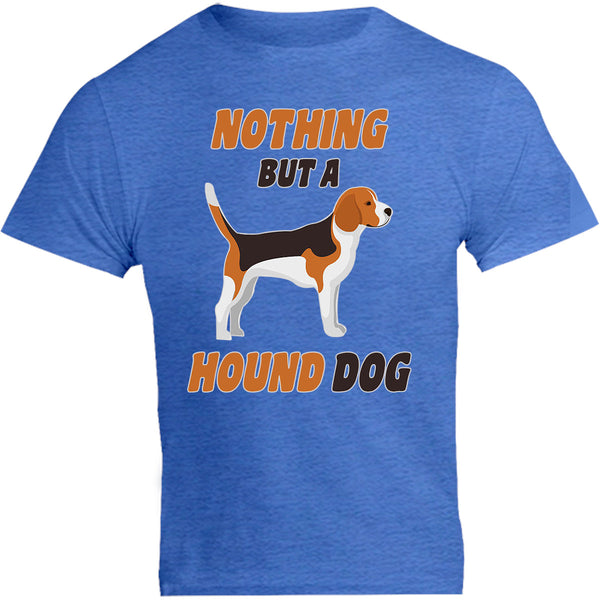 Nothing But A Hound Dog - Unisex Tee - Graphic Tees Australia