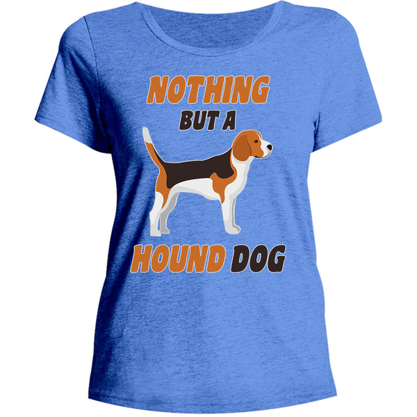 Nothing But A Hound Dog - Ladies Relaxed Fit Tee - Graphic Tees Australia