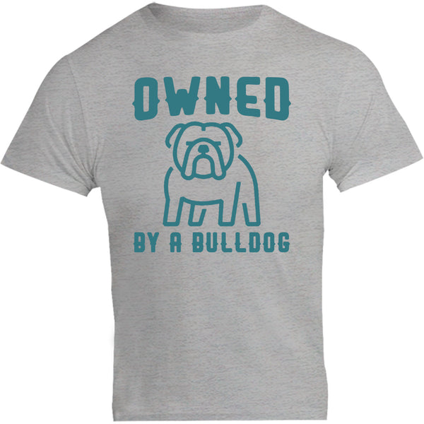 Owned By A Bulldog - Unisex Tee