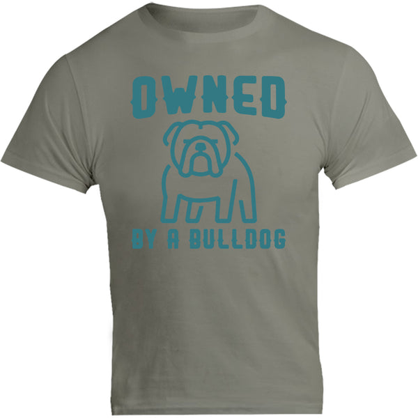 Owned By A Bulldog - Unisex Tee