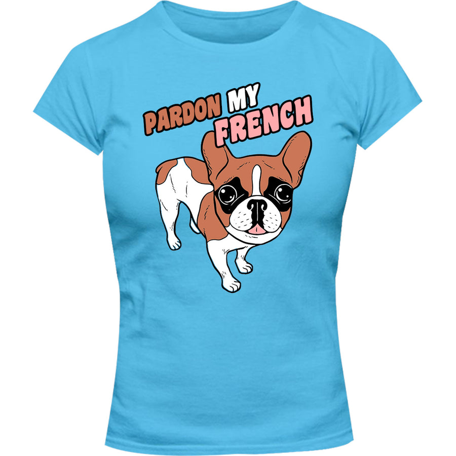 Pardon My French - Ladies Slim Fit Tee - Graphic Tees Australia