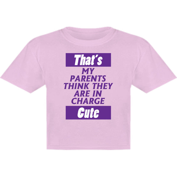 Parents Think They Are In Charge - Youth & Infant Tee - Graphic Tees Australia