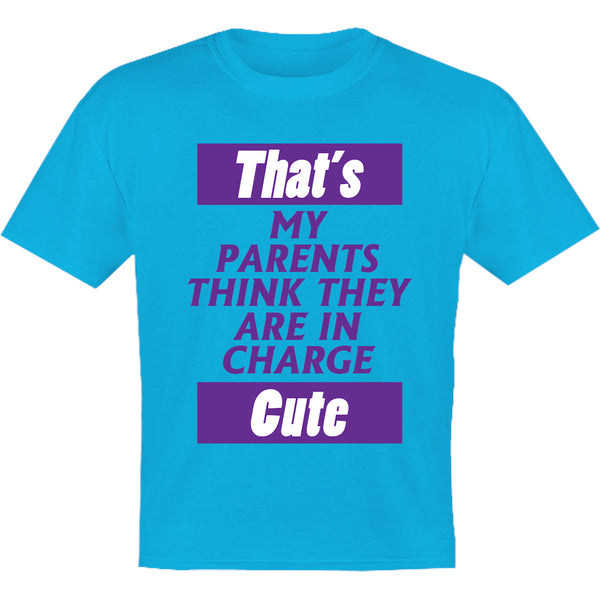 Parents Think They Are In Charge - Youth & Infant Tee - Graphic Tees Australia