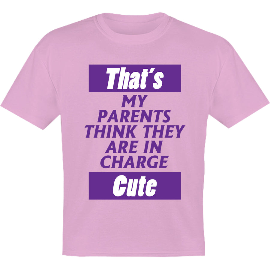 Parents Think They Are In Charge - Youth & Infant Tee - Graphic Tees Australia