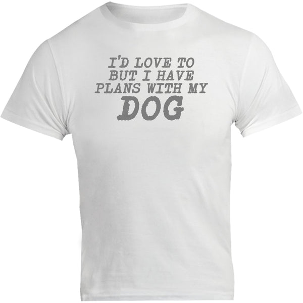 Plans With My Dog - Unisex Tee - Graphic Tees Australia