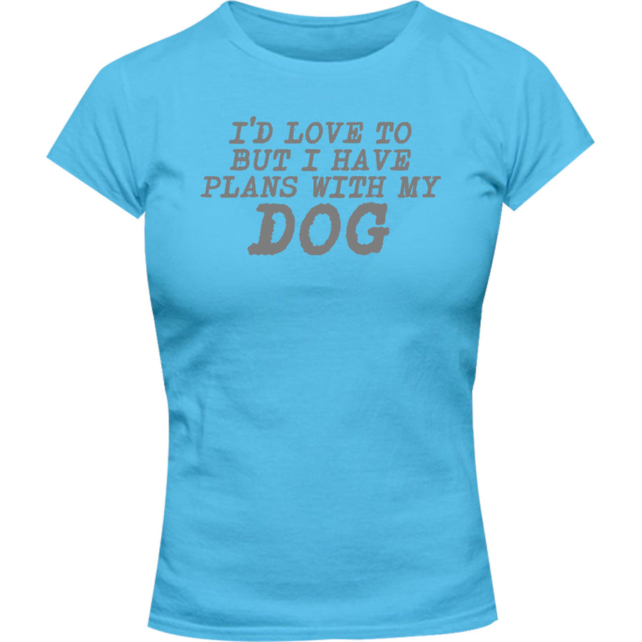 Plans With My Dog - Ladies Slim Fit Tee - Graphic Tees Australia