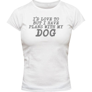 Plans With My Dog - Ladies Slim Fit Tee - Graphic Tees Australia