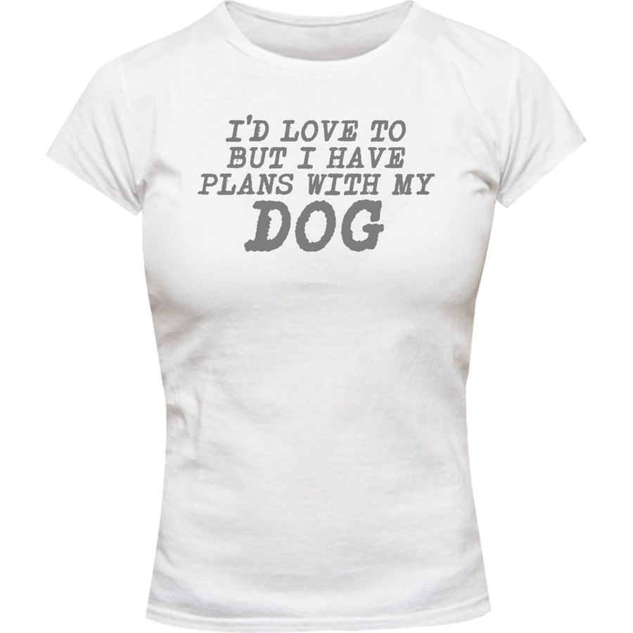 Plans With My Dog - Ladies Slim Fit Tee - Graphic Tees Australia