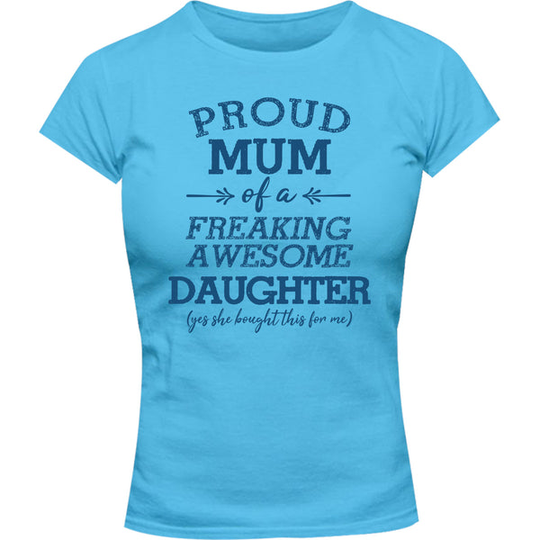 Proud Mum Awesome Daughter - Ladies Slim Fit Tee - Graphic Tees Australia