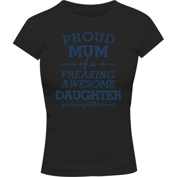 Proud Mum Awesome Daughter - Ladies Slim Fit Tee - Graphic Tees Australia