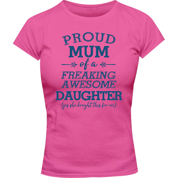 Proud Mum Awesome Daughter - Ladies Slim Fit Tee - Graphic Tees Australia