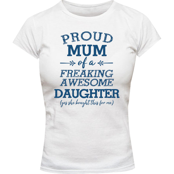 Proud Mum Awesome Daughter - Ladies Slim Fit Tee - Graphic Tees Australia