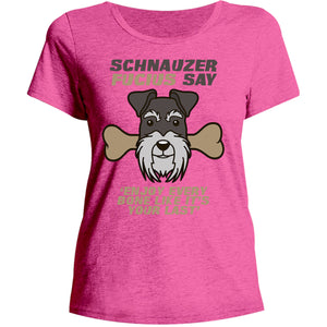 Schnauzer Fucius Say - Ladies Relaxed Fit Tee - Graphic Tees Australia