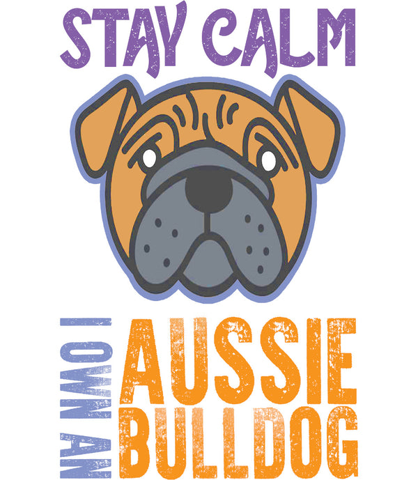 Stay Calm I Own An Aussie Bulldog - Ladies Slim Fit Tee - Graphic Tees Australia