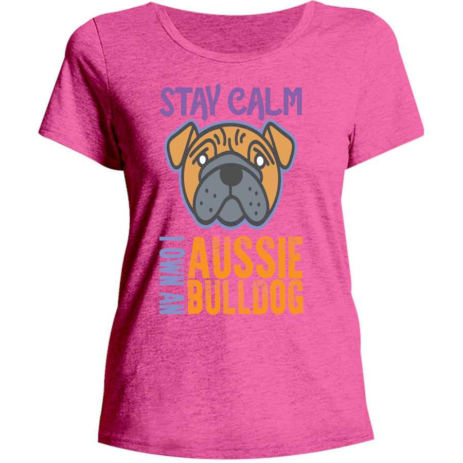 Stay Calm I Own An Aussie Bulldog - Ladies Relaxed Fit Tee - Graphic Tees Australia