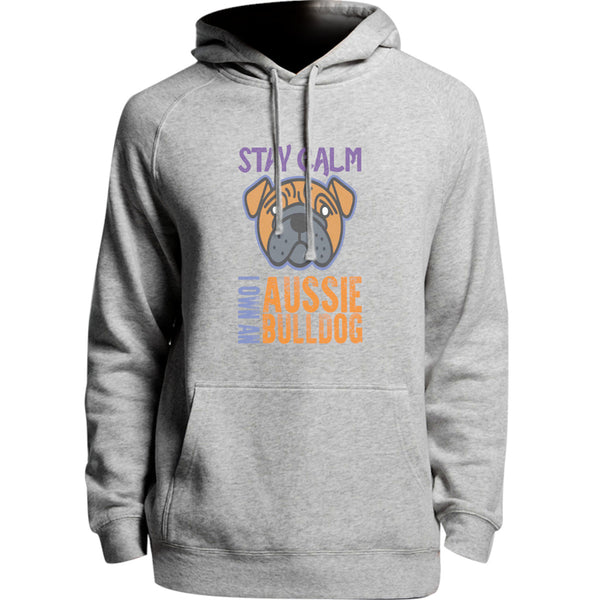 Stay Calm I Own An Aussie Bulldog - Unisex Hoodie - Plus Size