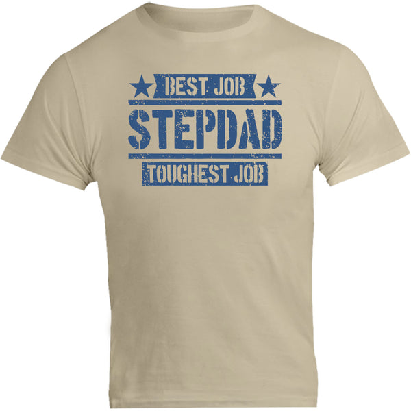 Stepdad Best Job Toughest Job - Unisex Tee