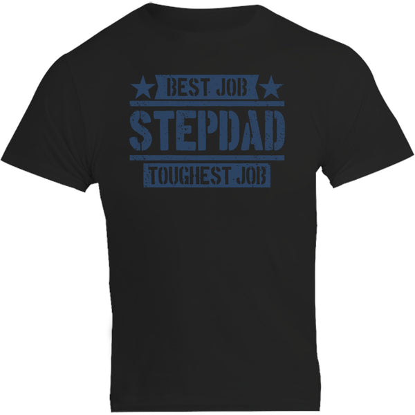 Stepdad Best Job Toughest Job - Unisex Tee