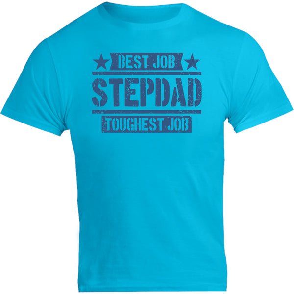 Stepdad Best Job Toughest Job - Unisex Tee