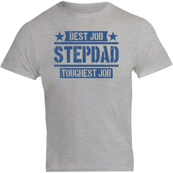 Stepdad Best Job Toughest Job - Unisex Tee