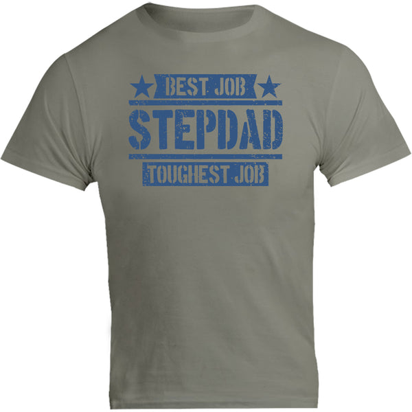 Stepdad Best Job Toughest Job - Unisex Tee