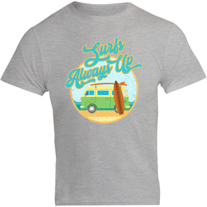 Surfs Always Up - Unisex Tee - Graphic Tees Australia