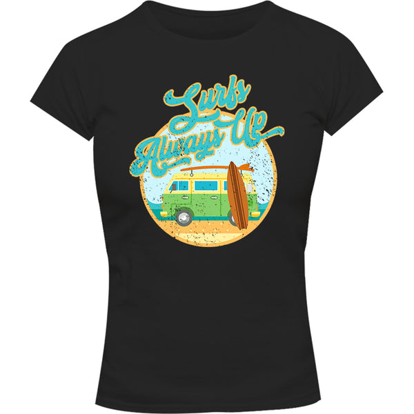 Surfs Always Up - Ladies Slim Fit Tee - Graphic Tees Australia