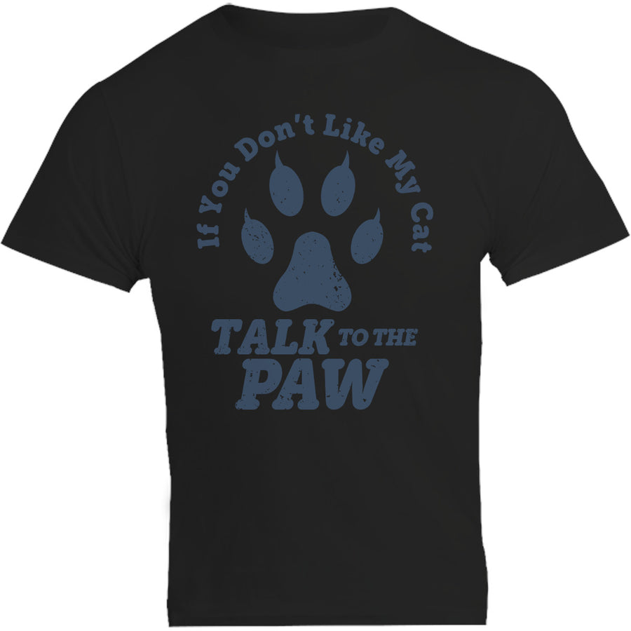 Talk To The Cat Paw - Unisex Tee - Graphic Tees Australia