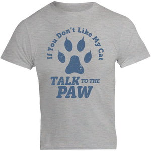 Talk To The Cat Paw - Unisex Tee - Graphic Tees Australia