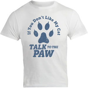 Talk To The Cat Paw - Unisex Tee - Graphic Tees Australia