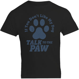 Talk To The Dog Paw - Unisex Tee - Graphic Tees Australia