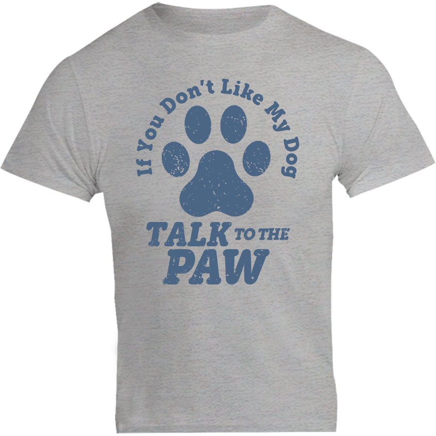 Talk To The Dog Paw - Unisex Tee - Graphic Tees Australia