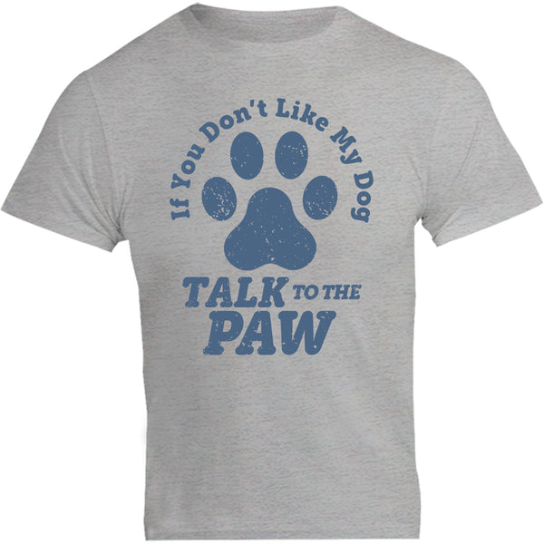 Talk To The Dog Paw - Unisex Tee - Plus Size - Graphic Tees Australia