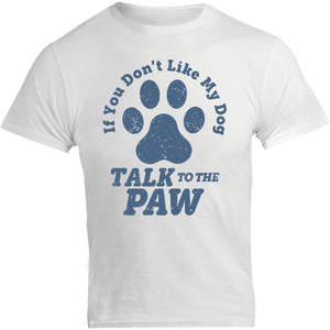 Talk To The Dog Paw - Unisex Tee - Graphic Tees Australia