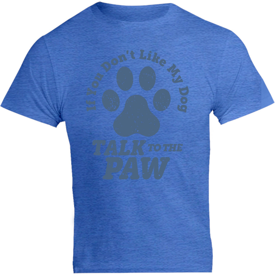 Talk To The Dog Paw - Unisex Tee - Graphic Tees Australia